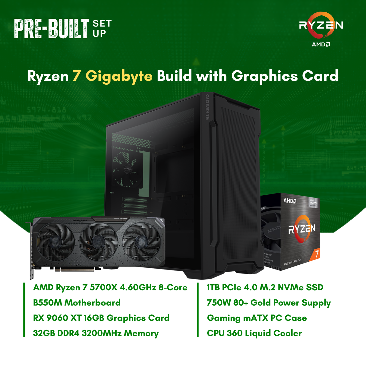 AMD Ryzen 7 5700X 8-Core | B550M | 32GB DDR4 RAM | 1TB NVMe SSD | RX9060 XT GPU | 750W Gold PSU | Gigabyte Case | 240mm Liquid Cooler | CPU Package