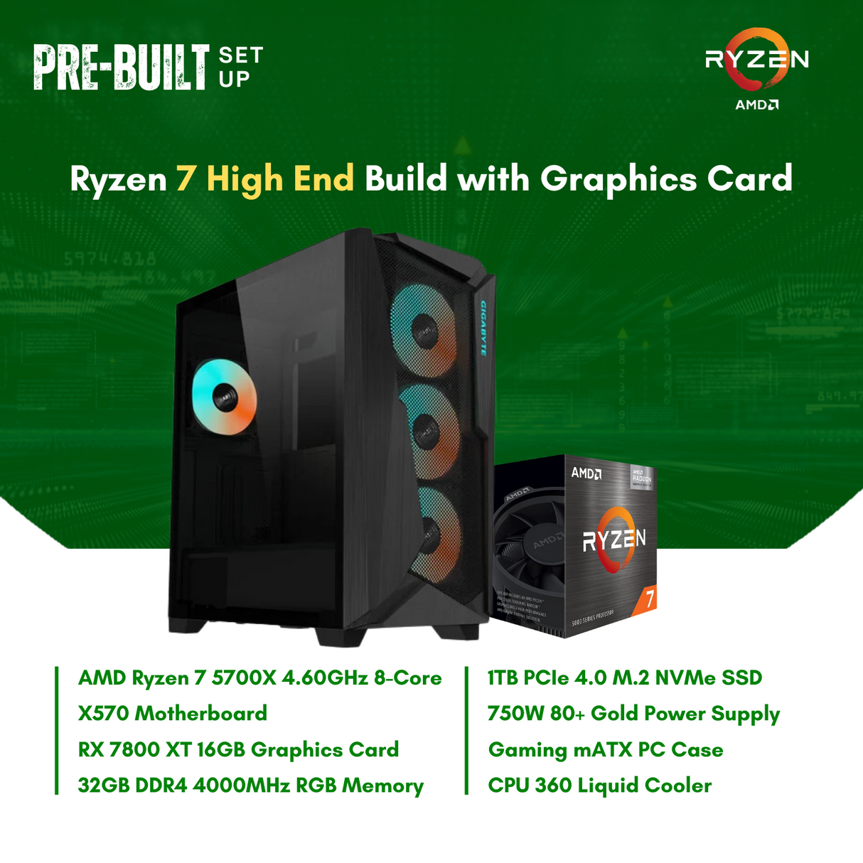 AMD Ryzen 7 5700X 8-Core | X570S |32GB DDR4 RAM | 1TB NVMe SSD |RX7800 XT GPU | 750W Bronze PSU | Gigabyte Case | 360mm Air Cooler | CPU Package